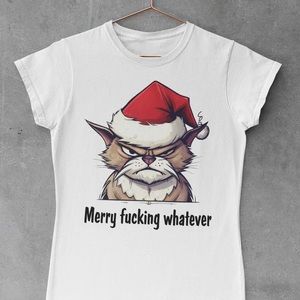 Merry F’n whatever TShirt
